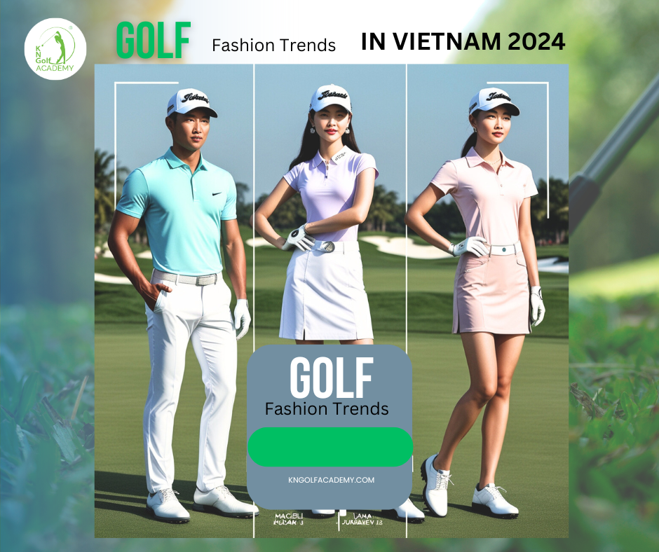 Thời Trang Golf: Xu Hướng Mới Nhất Năm 2024 Tại Việt Nam.