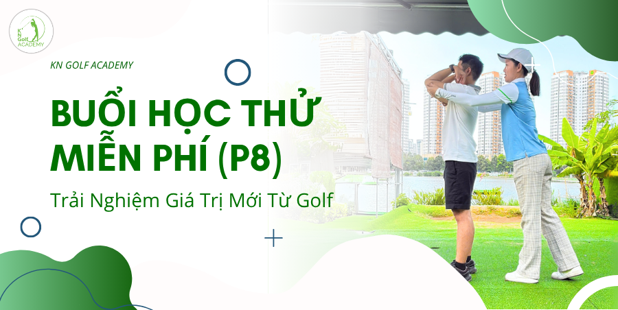 Buổi Học Thử Miễn Phí: Trải Nghiệm Giá Trị Mới Từ Golf
