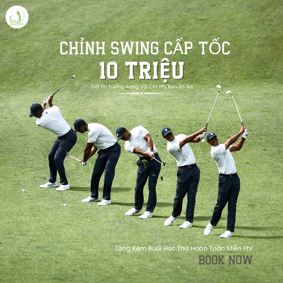 Khóa Học Chỉnh Swing Cấp Tốc 10 Triệu – Giá Trị Xứng Đáng Với Sự Đầu Tư Của Bạn